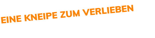 EINE KNEIPE ZUM VERLIEBEN