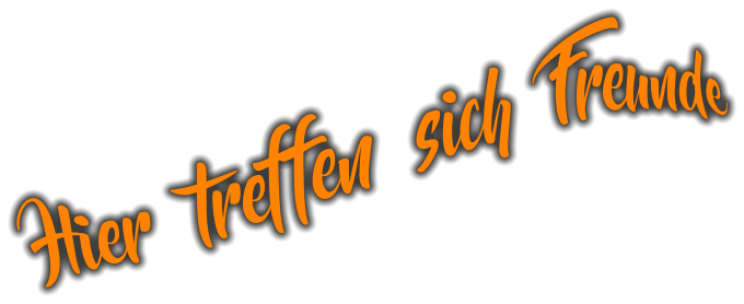 Hier  treffen  sich  Freunde